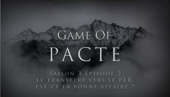 #GameOfPacte Saison 3 Episode 2 : « Le transfert vers le PER : est-ce la bonne affaire ? », Eres Group